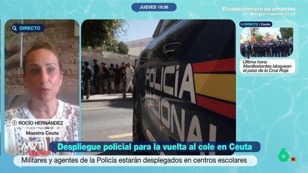 "No se puede decir que van a ir los ni&ntilde;os con normalidad al cole cuando las calles van a estar tomadas por las Fuerzas y Cuerpos de Seguridad del Estado, que por otro lado agradecemos", comenta Roc&iacute;o Hern&aacute;ndez, maestra en Ceuta.