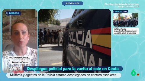 "No se puede decir que van a ir los ni&ntilde;os con normalidad al cole cuando las calles van a estar tomadas por las Fuerzas y Cuerpos de Seguridad del Estado, que por otro lado agradecemos", comenta Roc&iacute;o Hern&aacute;ndez, maestra en Ceuta.