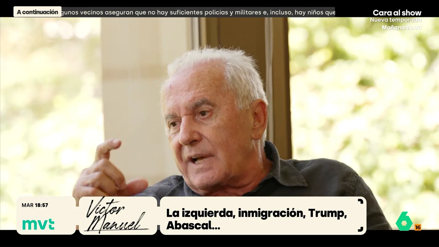 La reflexión de Víctor Manuel sobre los discursos xenófobos: "Abascal no es blanco, es negro, pero no lo sabe" Víctor Manuel conversa con Iñaki López de su carrera musical, la dura experiencia con su madre con alzhéimer y la situación política de España y el mundo, con el auge de la extrema derecha y los discursos contra la inmigración.