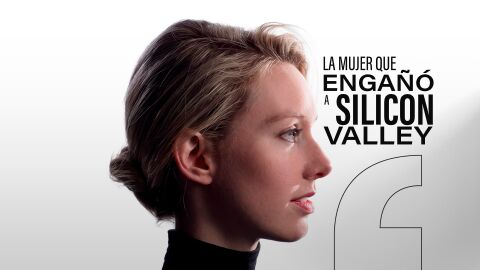 La mujer que enga&ntilde;&oacute; a Silicon Valley: as&iacute; pas&oacute; de ser la nueva Steve Jobs a acabar en la c&aacute;rcel por fraude