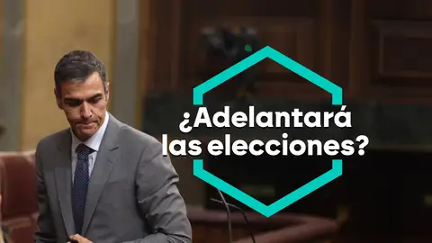 ¿Adelantará Pedro Sánchez las elecciones? ¿Adelantará Pedro Sánchez las elecciones?
