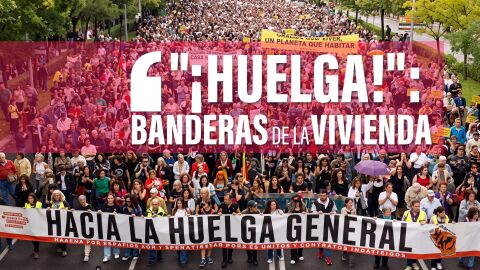 Los abanderados en la huelga general por la vivienda: los cuatro colectivos sociales a los que se une el movimiento sindical