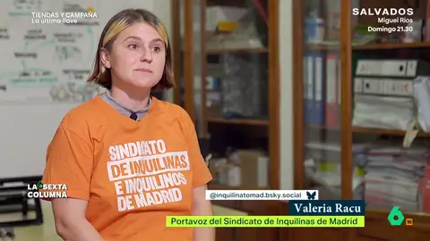 Valeria Racu, portavoz del Sindicato de Inquilinas: "Esta vez la crisis no la vamos a pagar desde abajo, la tienen que pagar los de arriba" Valeria Racu, portavoz del Sindicato de Inquilinas, analiza en laSexta Columna la situación de bloqueo político a las demandas ciudadanas por la crisis de la vivienda, que provoca "muertes, asesinatos y suicidios casi semanales".