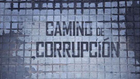 Camino de corrupci&oacute;n 