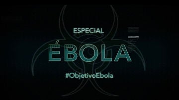 Especial Ébola en 'El Objetivo'