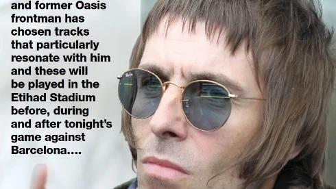Liam Gallagher, autor de la 'playlist' del City-Barça