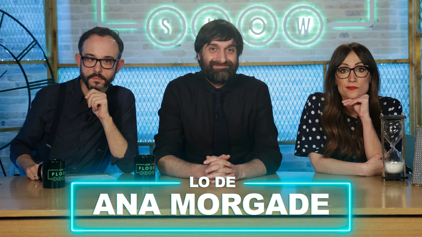Lo del Floox Show - Lo de la entrevista - Ana Morgade | Carlos Langa, Miguel Anómalo Lo del Floox Show