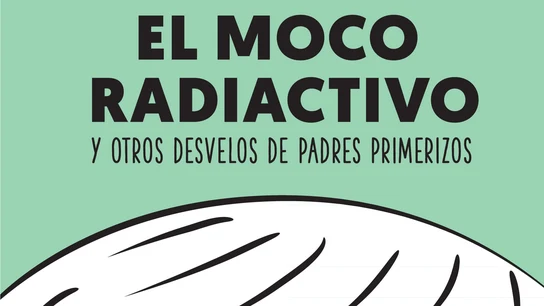 El moco radioactivo El moco radioactivo