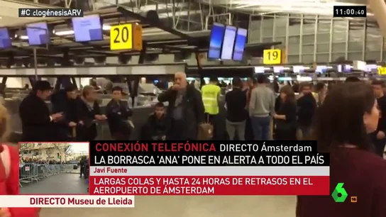 Javi Fuente: "Hay gente que lleva 24 horas de retraso. Hay un caos absoluto en el aeropuerto de Ámsterdam" Javi Fuente: "Hay gente que lleva 24 horas de retraso. Hay un caos absoluto en el aeropuerto de Ámsterdam"