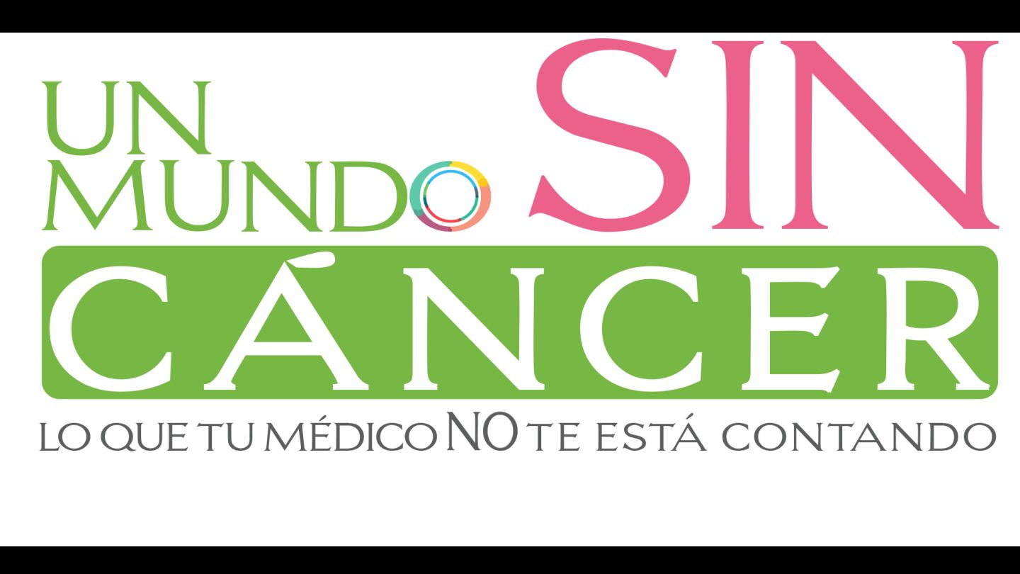 'Un mundo sin c&aacute;ncer. Lo que tu m&eacute;dico no te est&aacute; contando'