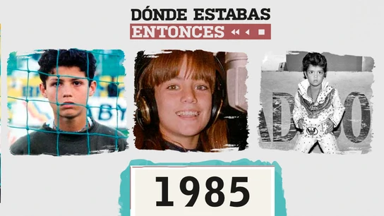 Dónde estabas en 1985 Dónde estabas en 1985