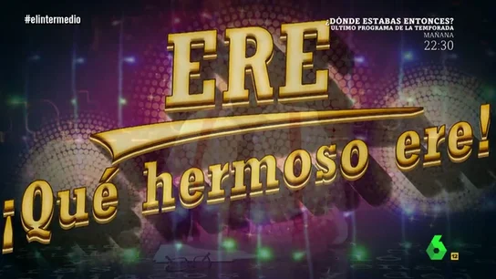 'ERE ¡Que hermoso ere!', el especial de El Intermedio que no escatima en presupuesto: "No es una gala de medio pelo como los Oscar" 'ERE ¡Que hermoso ere!', el especial de El Intermedio que no escatima en presupuesto: "No es una gala de medio pelo como los Oscar"