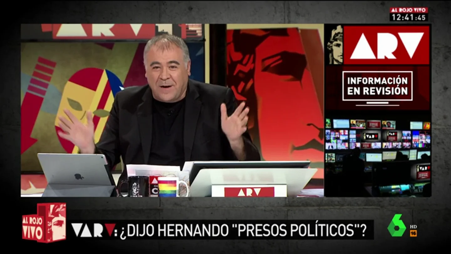 Ferreras estrena el VAR de Al Rojo Vivo: ¿Se refirió Hernando a los presos catalanes como "presos políticos"? Ferreras estrena el VAR de Al Rojo Vivo: ¿Se refirió Hernando a los presos catalanes como "presos políticos"?