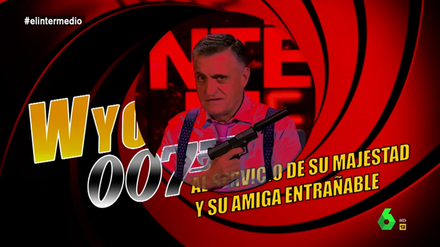 Llega Wyo 007, al servicio de su majestad y su amiga entrañable: "En vez de licencia para matar, sólo tengo licencia de caza y pesca" Llega Wyo 007, al servicio de su majestad y su amiga entrañable: "En vez de licencia para matar, sólo tengo licencia de caza y pesca"