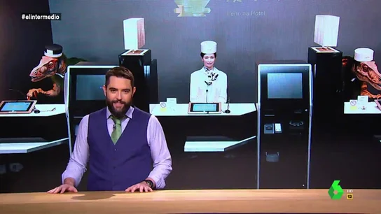 Dani Mateo descubre el estrambólico hotel que ha despedido a 120 robots: "Esperemos que puedan cobrar la prestación en bitcoins" Dani Mateo descubre el estrambólico hotel que ha despedido a 120 robots: "Esperemos que puedan cobrar la prestación en bitcoins"