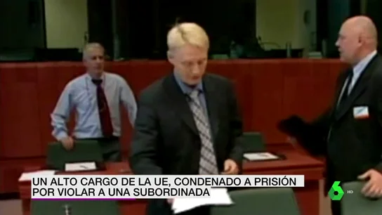 Condenan a cuatro años de prisión a un alto cargo de la UE por violar a una subordinada en la Comisión Europea Condenan a cuatro años de prisión a un alto cargo de la UE por violar a una subordinada en la Comisión Europea