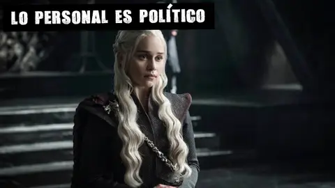 Juego de Tronos Lo personal es político