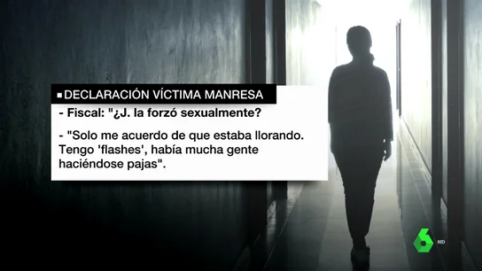 Declaraciones de la víctima de la Manada de Manresa Declaraciones de la víctima de la Manada de Manresa