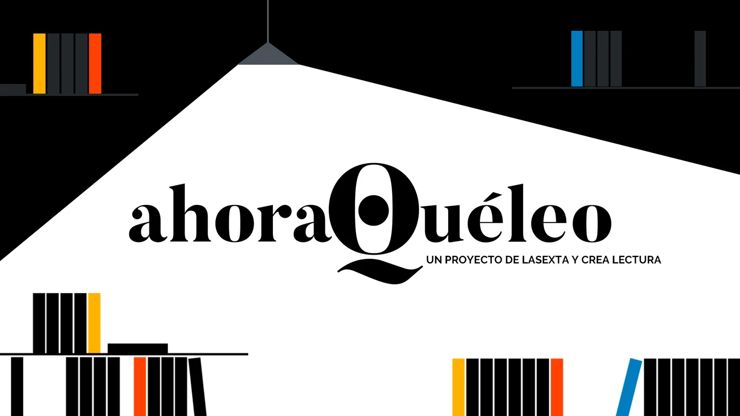 Ahora Qué Leo, un proyecto de laSexta y Crea Lectura Ahora Qué Leo, un proyecto de laSexta y Crea Lectura