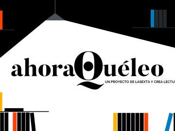 Ahora Qué Leo, un proyecto de laSexta y Crea Lectura Ahora Qué Leo, un proyecto de laSexta y Crea Lectura