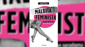 Maldita Feminista de Loola Pérez Maldita Feminista de Loola Pérez