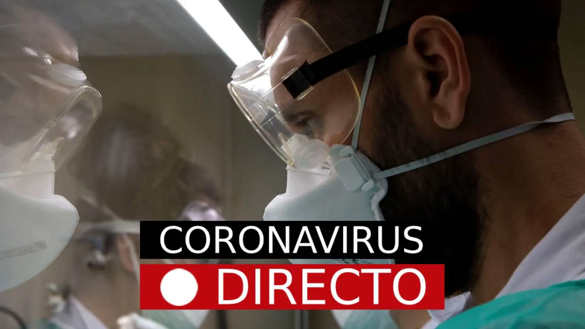 Última hora del coronavirus en España hoy: contagiados, muertos y otros datos en directo