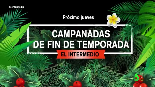El Intermedio se despide este jueves por todo lo alto en directo desde la puerta del Sol con 'Campanadas de Fin de Temporada' El Intermedio se despide este jueves por todo lo alto en directo desde la puerta del Sol con 'Campanadas de Fin de Temporada'