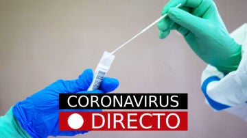 Coronavirus España hoy: noticias de última hora, rebrotes y casos, en directo