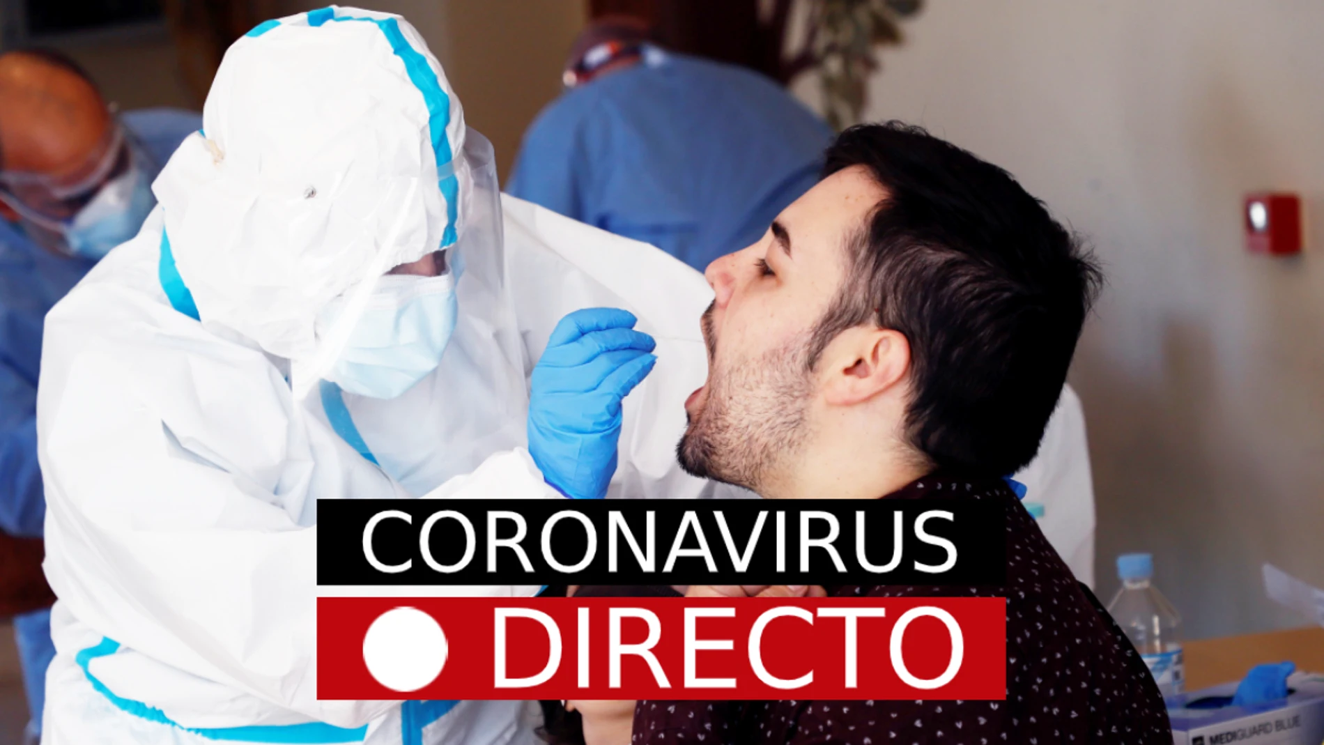 Coronavirus España hoy: Noticias, casos, vacuna y datos del COVID-19, en directo