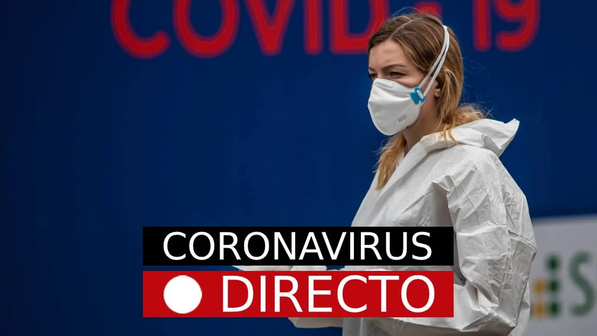 Coronavirus España hoy: Última hora, casos, noticias sobre la vacuna y datos del COVID-19, en directo