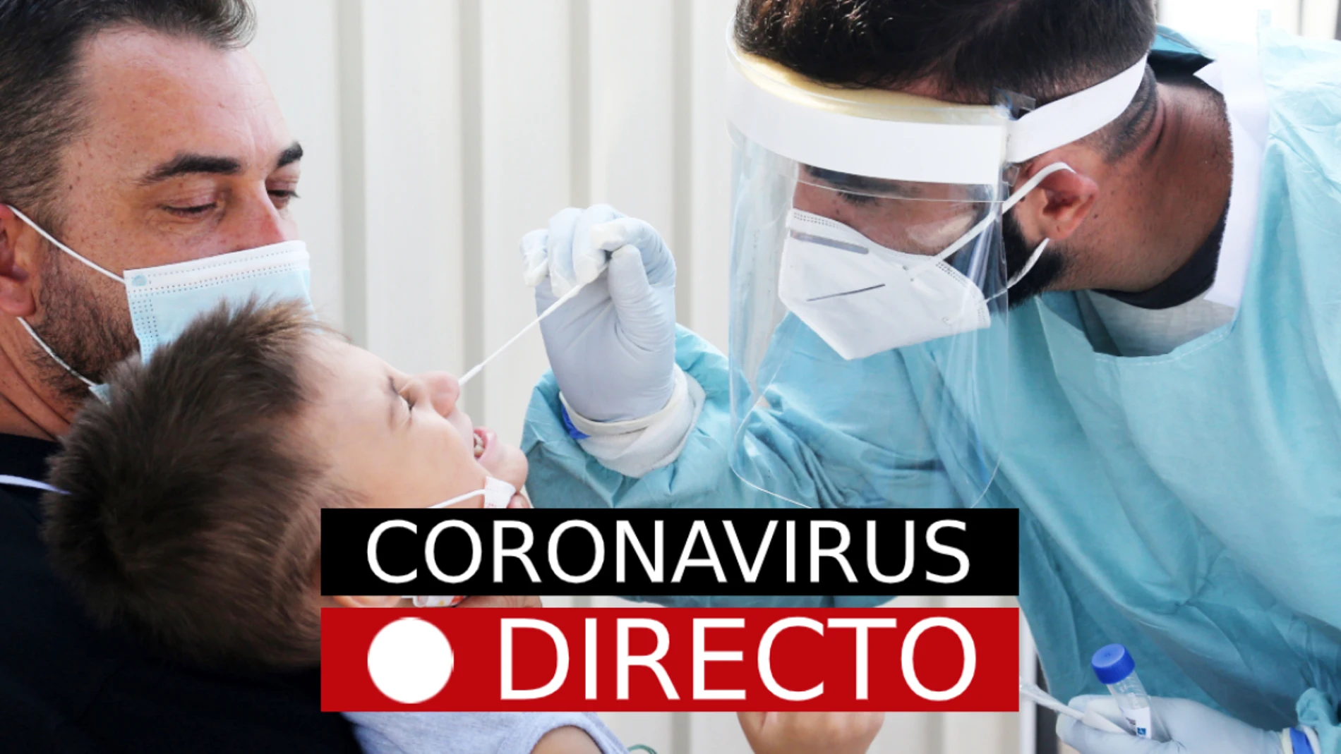 Coronavirus España, hoy: Última hora de los nuevos casos y datos del COVID-19, EN DIRECTO
