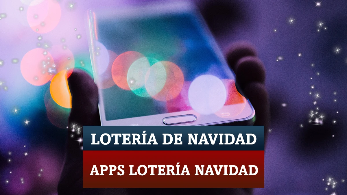 Aplicaciones móviles con las que puedes seguir el Sorteo Extraordinario de la Lotería de Navidad 2020