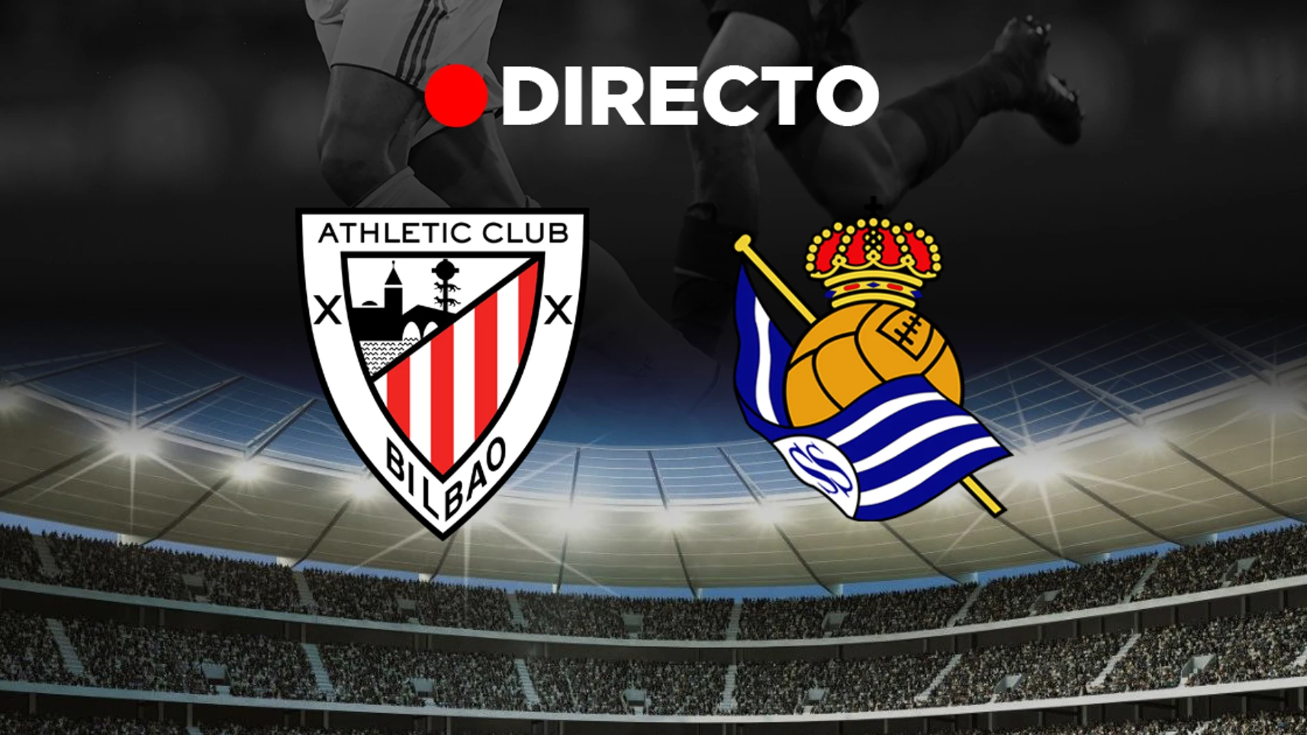 Athletic Club de Bilbao - Real Sociedad: Final de la Copa del Rey de fútbol, en directo