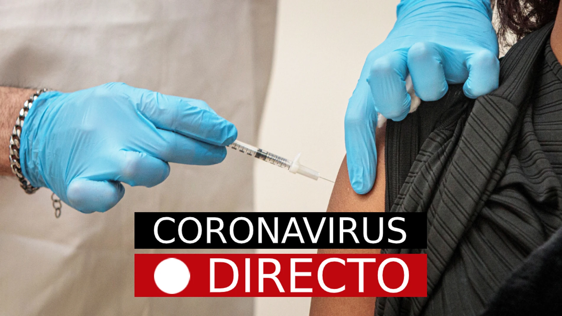 Última hora: Coronavirus en España, hoy y segunda dosis de las vacunas de Pfizer o AstraZeneca