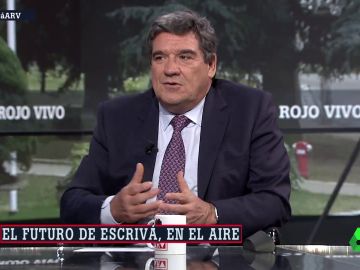 El ministro Escrivá, en Al Rojo Vivo