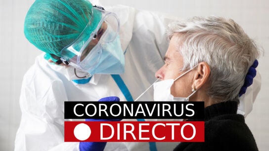 Coronavirus en Espa&ntilde;a y en el mundo, hoy: &uacute;ltima hora en directo