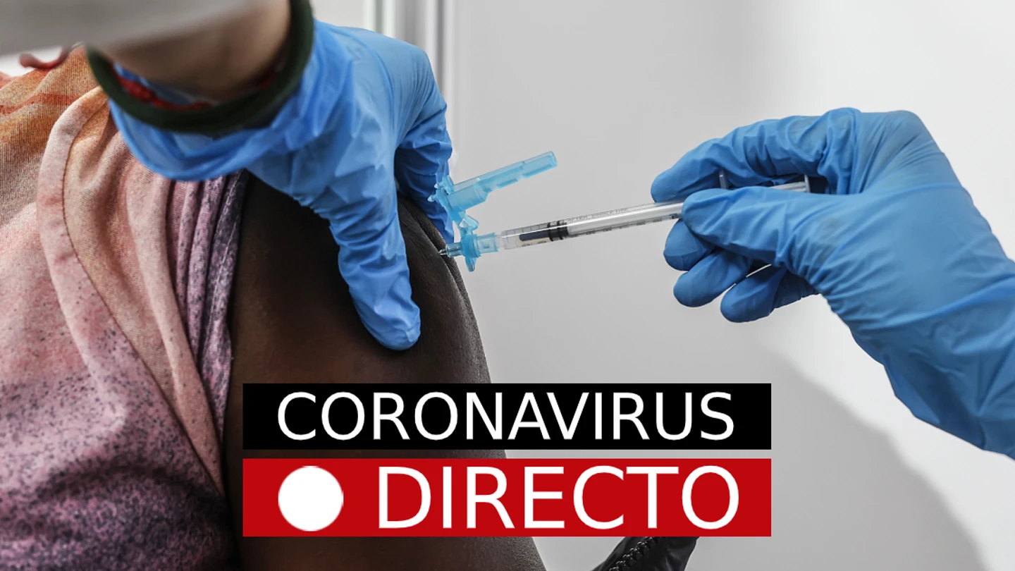 Coronavirus España, hoy: Última Hora de COVID-19, Incidencia en directo Coronavirus España, hoy: Última Hora de COVID-19, Incidencia en directo