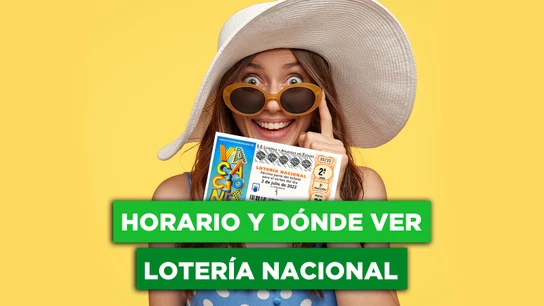Lotería Nacional de Vacaciones 2022: horario y dónde ver  Lotería Nacional de Vacaciones 2022: horario y dónde ver