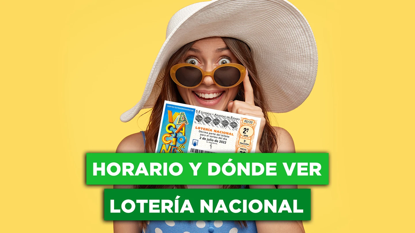 Lotería Nacional de Vacaciones 2022: horario y dónde ver Lotería Nacional de Vacaciones 2022: horario y dónde ver