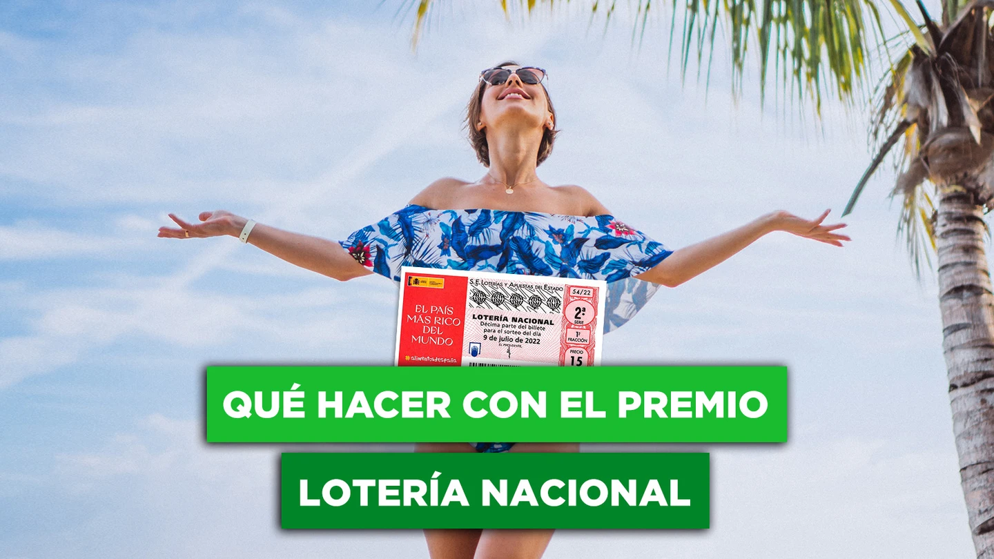 Lotería Nacional Extraordinario Julio: qué hacer con el premio Lotería Nacional Extraordinario Julio: qué hacer con el premio