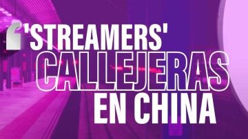 'Streamers' callejeras en China