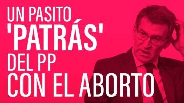 El PP recula con el aborto y dice que no es un derecho