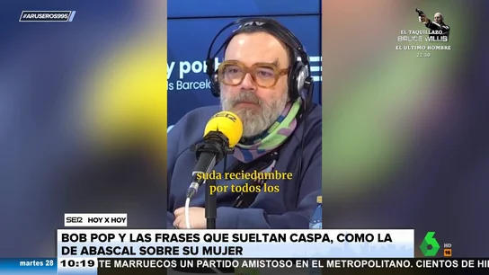Bob Pop, a Abascal tras decir que su "mujer es la que manda en casa": "Es una frase que suelta caspa" Bob Pop, a Abascal tras decir que su "mujer es la que manda en casa": "Es una frase que suelta caspa"