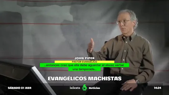 "Tiene que aguantar que la golpee alguna noche": así justifica el pastor evangélico John Piper la violencia machista EVANGELICOS "Tiene que aguantar que la golpee alguna noche": así justifica el pastor evangélico John Piper la violencia machista
