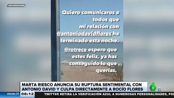 Marta Riesco confirma su ruptura con Antonio David: "Rocío Flores, ya has conseguido lo que querías"