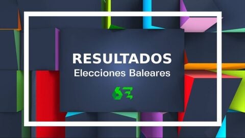 Consulta los resultados de las elecciones en Baleares del 28M en laSexta