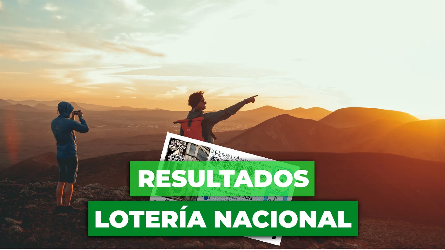 Lotería Nacional hoy, en directo | Comprueba el resultado del sábado 27 de mayo Lotería Nacional hoy, en directo | Comprueba el resultado del sábado 27 de mayo