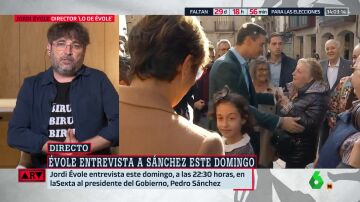 Jordi Évole relata la visión de Pedro Sánchez sobre lemas como 'que te vote Txapote': "Le he visto muy dolido"