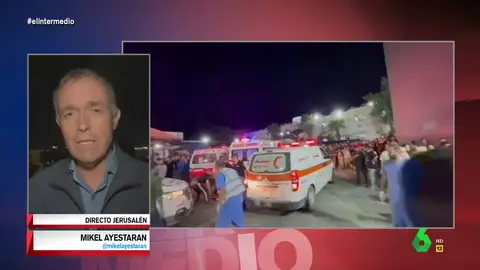 Mikel Ayestaran, sobre el bombardeo de un hospital de Gaza: "Es la mayor masacre que se recuerda en los últimos tiempos"