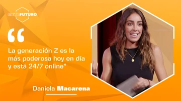 Daniela Macarena: &quot;La generación Z es la más poderosa hoy en día y está 24/7 online&quot;